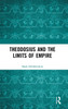 Theodosius and the Limits of Empire by Mark Hebblewhite (Hardcover)