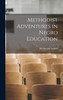 Methodist Adventures in Negro Education by Jay Samuel Stowell (Hardcover)