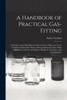 A Handbook of Practical Gas-fitting by Walter Grafton (Paperback)