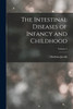 The Intestinal Diseases of Infancy and Childhood; Volume 2 by Abraham Jacobi (Paperback)
