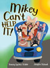 Mikey Can't Help It! by Tracey Tozier (Hardcover)