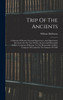 Trip Of The Ancients by William Hichborn (Hardcover)