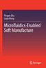 Microfluidics-Enabled Soft Manufacture by Pingan Zhu (Paperback)