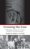 Crossing the Line : Challenging the Barriers of Race, Religion, and Relationships by Dorcas Horst Cyster (Hardcover)