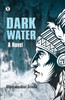 Dark Water : A Novel by Himanshu Joshi (Paperback)