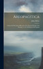 Areopagitica : A Speech Of Mr. John Milton For The Liberty Of Unlicensed Printing, To The Parliament Of England by John Milton (Hardcover)