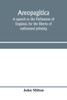 Areopagitica : a speech to the Parliament of England, for the liberty of unlicensed printing by John Milton (Paperback)