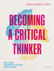 Becoming a Critical Thinker : For your university studies and beyond (Paperback)