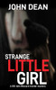 STRANGE LITTLE GIRL by John Dean (Paperback)