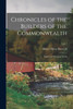 Chronicles of the Builders of the Commonwealth : Historical Character Study; 5, pt.1 (Paperback)