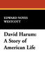 David Harum : A Story of American Life by Edward Noyes Westcott (Paperback)