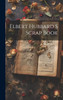 Elbert Hubbard S Scrap Book by Anonymous (Hardcover)