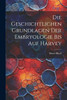 Die Geschichtlichen Grundlagen Der Embryologie Bis Auf Harvey by Bruno Bloch (Paperback)