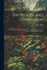 The Woodland Companion : Or, A Brief Description of British Trees. With Some Account of Their Uses. Illustrated by Plates by John Aikin (Paperback)