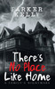 There's No Place Like Home : A Family's Nightmare by Parker Kelly (Paperback)
