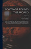 A Voyage Round The World : In The Years 1800, 1801, 1802, 1803, And 1804, In Which The Author Visited The Principal Islands In The Pacific Ocean And The English Settlements Of Port Jackson And Norfolk Island; Volume 2 by John Turnbull (Hardcover)