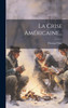 La Crise Américaine... by Thomas Paine (Hardcover)