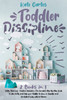 TODDLER DISCIPLINE : This Book Includes: Potty Training + Positive Discipline. The Complete Guide to Use Potty and Help your Toddler to Grow in Capable and Confident Way without Shame by Kate Cartes (Paperback)