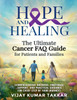 Hope and Healing : The Ultimate Cancer FAQ Guide for Patients and Families : (Comprehensive Answers, Emotional Support, and Practical Guidance for Every Step of Your Journey) by Vijay Kumar Takkar (Paperback)