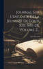Journal Sur L'enfance Et La Jeunesse De Louis Xiii, 1601-28, Volume 2... by Jean Heroard (Hardcover)
