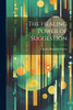 The Healing Power of Suggestion by Charles Reynolds Brown (Paperback)