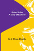 Katerfelto : A Story of Exmoor by G. J. Whyte-Melville (Paperback)
