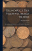 Grundsätze Der Volkswirtschaftslehre : Ein Lehrbuch Für Studirende Und Für Gebildete Aller Stände by Hermann Roesler (Hardcover)
