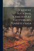 Soldiers' National Cemetery At Gettysburg, Pennsylvania by Anonymous (Paperback)