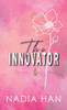 The Innovator : Special Edition by Nadia Han (Hardcover)