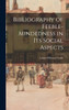 Bibliography of Feeble-mindedness in Its Social Aspects by Leland Whitney 1892- Crafts (Hardcover)