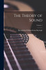 The Theory of Sound; Volume 1 by Baron John William Strutt Rayleigh (Paperback)