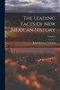 The Leading Facts Of New Mexican History; Volume 4 by Ralph Emerson Twitchell (Paperback)
