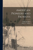 American Pioneers and Patriots by John S. C. Abbott (Paperback)
