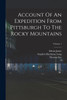 Account Of An Expedition From Pittsburgh To The Rocky Mountains; Volume 1 by Edwin James (Paperback)