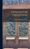 Genealogia Paulistana by Luiz Gonzaga da Silva Leme (Hardcover)
