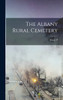 The Albany Rural Cemetery by Henry P. b. 1844 Phelps (Hardcover)