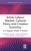 Artists Labour Market, Cultural Policy and Creative Economy by Dorota Ilczuk (Hardcover)