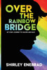 Over the Rainbow Bridge by Shirley Enebrad (Paperback)