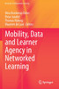 Mobility, Data and Learner Agency in Networked Learning by Nina Bonderup Dohn (Paperback)