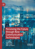 Perceiving the Future through New Communication Technologies by James Katz (Paperback)