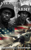 Straight In The Army by Maurice Hall Buchanan (Hardcover)