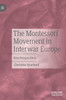 The Montessori Movement in Interwar Europe by Christine Quarfood (Hardcover)