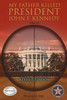 My Father Killed President John F. Kennedy : A Memoir: Revised Edition by Bruce H. Bell (Paperback)