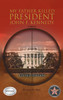 My Father Killed President John F. Kennedy : A Memoir: Revised Edition by Bruce H. Bell (Hardcover)