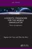 A Robotic Framework for the Mobile Manipulator by Nguyen Van Toan (Paperback)