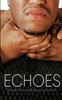 Echoes : The Stories of Male Survivors Overcoming Sexual Trauma by Robert H Marshall (Paperback)