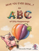 Have You Ever Seen? : An ABC of Silly Happenings by Alexandra Pringle (Paperback)