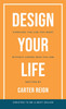 Design Your Life : Pursuing the Life You Want Without Losing Who You Are by Carter Reign (Paperback)