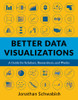 Better Data Visualizations by Jonathan Schwabish (Paperback)
