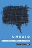 Unsaid : Analyzing Harmful Silences by Lois Presser (Paperback)